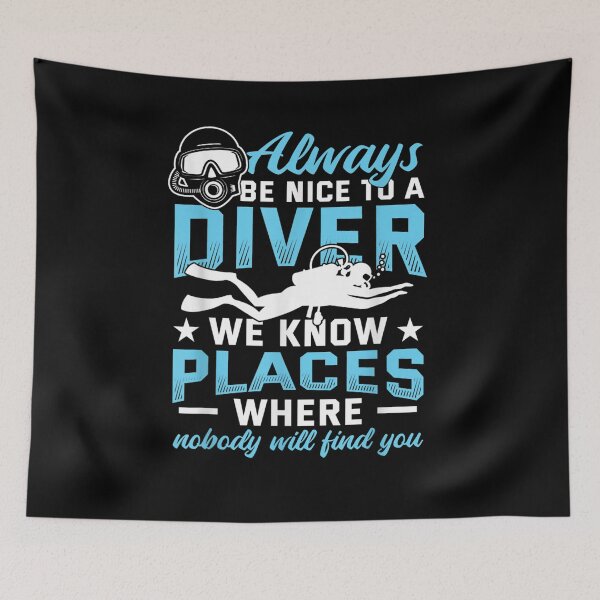 Item preview, Always Be Nice To A Diver We Know Places Funny Scuba Diving  designed and sold by mylahKristian.