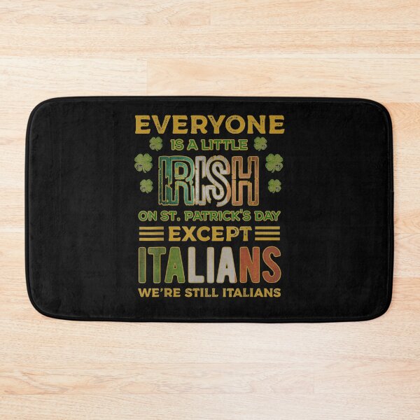 Item preview, Everyone Is A Little Irish On St Patrick Day Except Italians  designed and sold by mylahKristian.