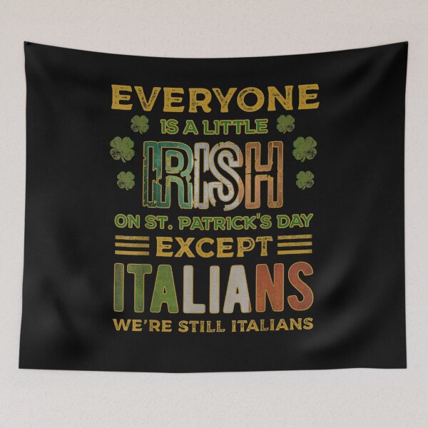 Item preview, Everyone Is A Little Irish On St Patrick Day Except Italians  designed and sold by mylahKristian.