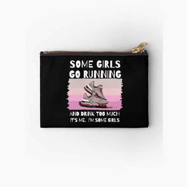 Item preview, Some Girls Go Running And Drink Too Much, It's Me. I'm some Girls designed and sold by Damitparasayo.