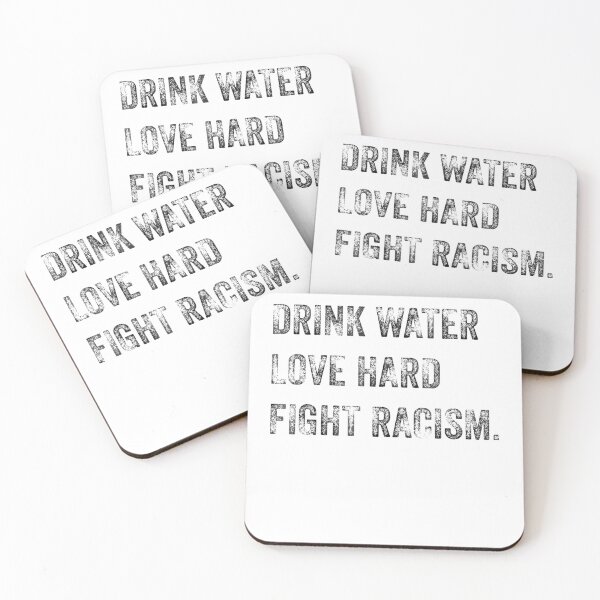 Item preview, Drink Water Love Hard Fight Racism designed and sold by JoelMTorres.