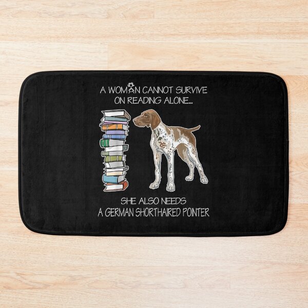 Item preview, A Woman Cannot Survive On Reading Alone Shorthaired Pointer  designed and sold by mylahKristian.