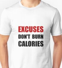 Excuses Do Not Burn Calories Unisex T-Shirt