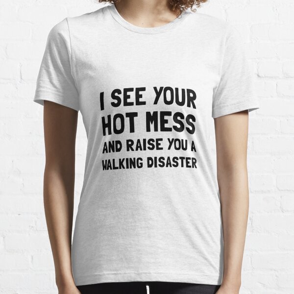 Hot Mess Walking Disaster Essential T-Shirt