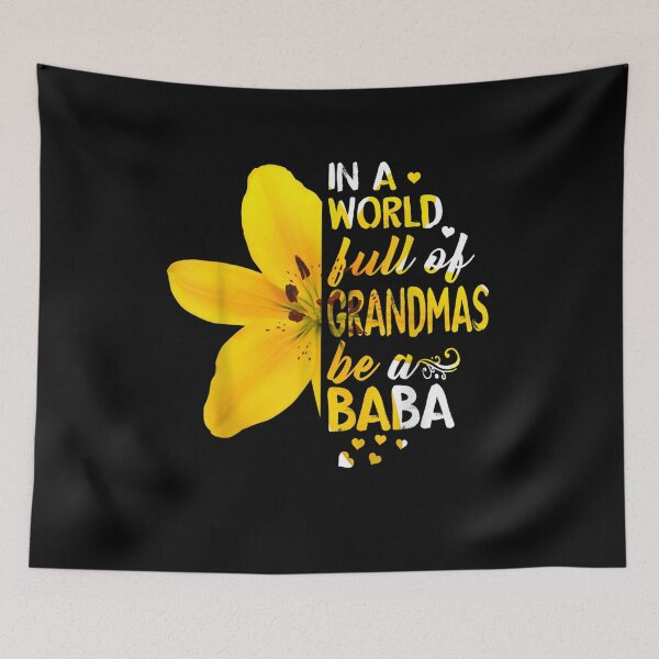Item preview, In A World Full Of Grandmas Be A Baba Flower Gift  designed and sold by venitamara.