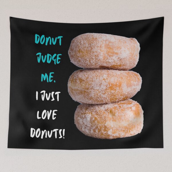Item preview, Donut Judge Me. I Just Love Donuts! designed and sold by JellyBeenzz.