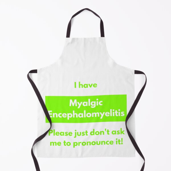 Item preview, I have Myalgic Encephalomyelitis Please just don't ask me to pronounce it (in green block) designed and sold by Chantelle  Spies.