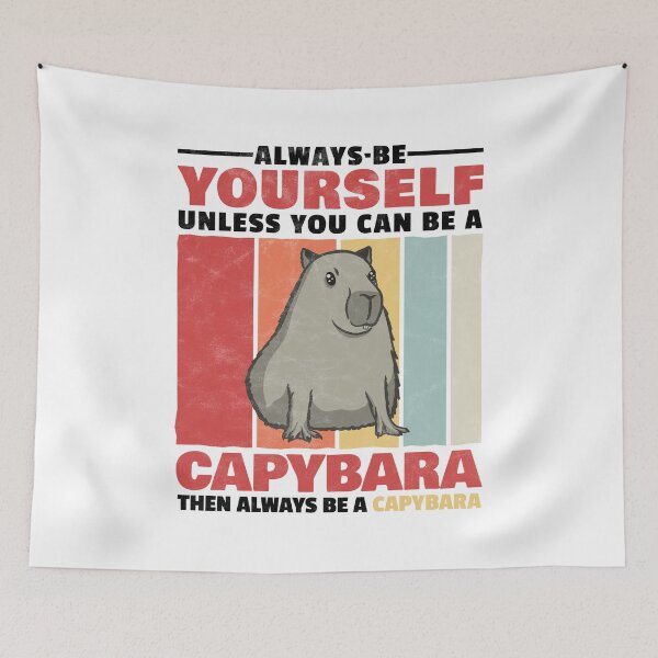 Item preview, Capybara always be yourself capybara saying designed and sold by madgrfx.