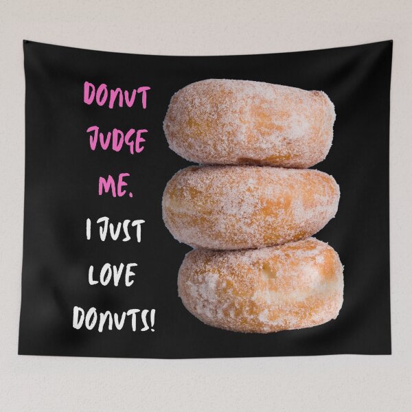 Item preview, Donut Judge Me. I Just Love Donuts! designed and sold by JellyBeenzz.