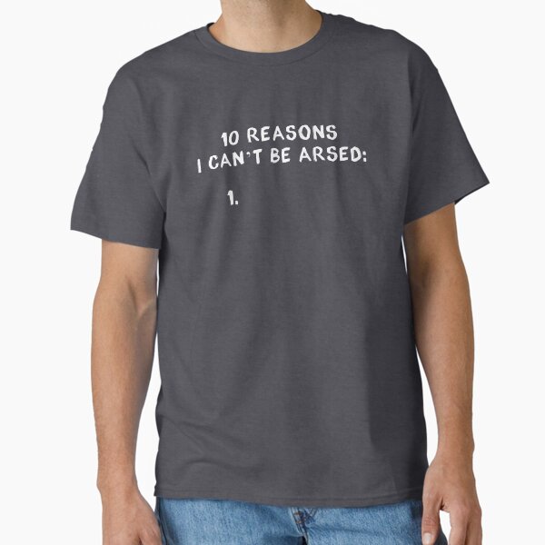Item preview, 10 reasons I can't be arsed designed and sold by JurassicArt.