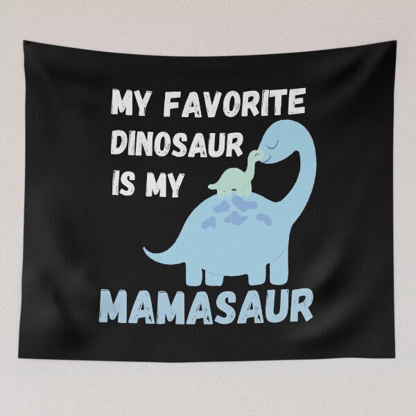 Item preview, My Favorite Dinosaur is my Mamasaur designed and sold by dreamofdenim.