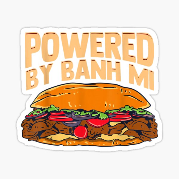 Item preview, Funny Powered By Banh Mi Vietnamese Sandwich Vietnam Food  designed and sold by sariyahharry.