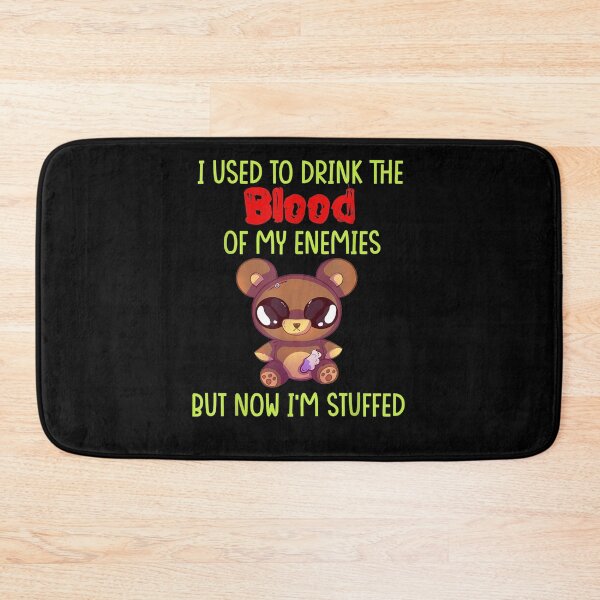 Item preview, I Use To Drink The Blood Of My Enemies But Now I'm Stuffed  designed and sold by sariyahharry.