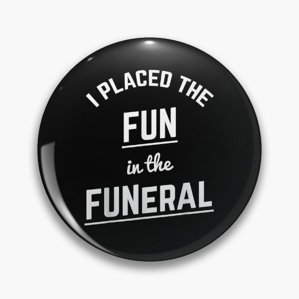 Item preview, I Placed Fun In The Funeral Mortuary Funeral Director  designed and sold by sariyahharry.
