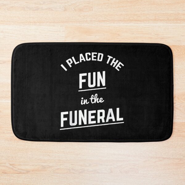 Item preview, I Placed Fun In The Funeral Mortuary Funeral Director  designed and sold by sariyahharry.