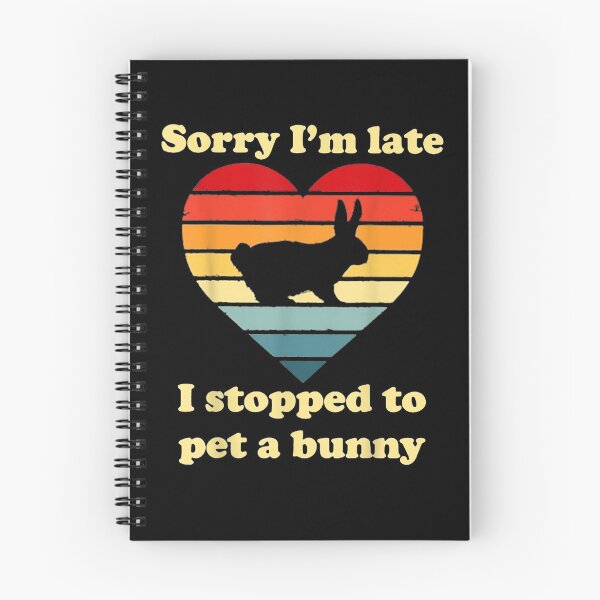 Item preview, Sorry I'm Late I Stopped To Pet A Bunny  designed and sold by sariyahharry.