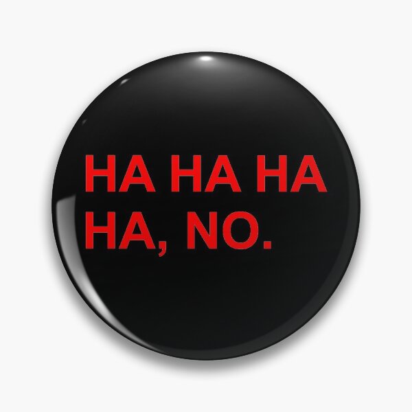Item preview, HA HA HA HA, NO. designed and sold by TheArtism.