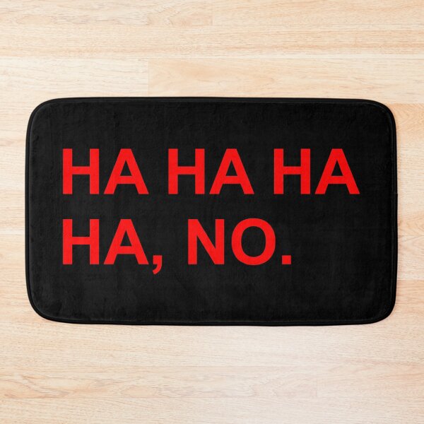 Item preview, HA HA HA HA, NO. designed and sold by TheArtism.