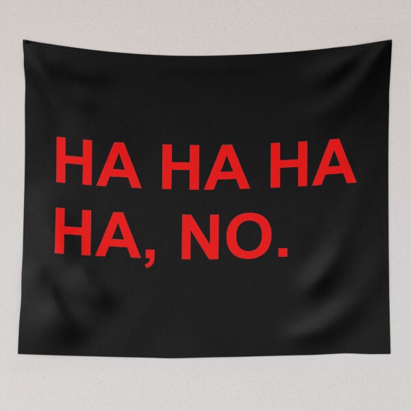 Item preview, HA HA HA HA, NO. designed and sold by TheArtism.