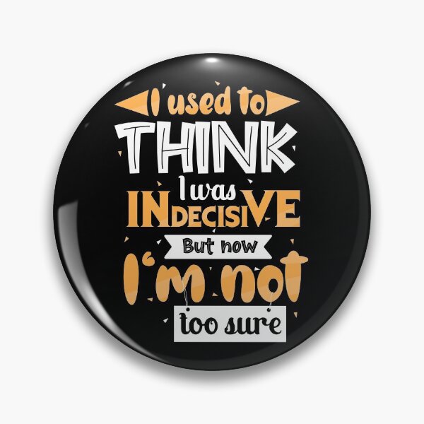 Item preview, I used to think I'm indecisive designed and sold by TheAztecShaman.