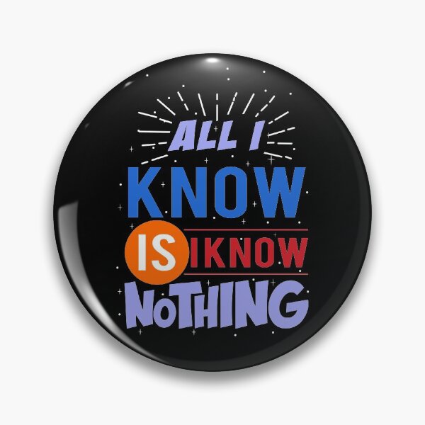 Item preview, All I know is I know nothing designed and sold by TheAztecShaman.
