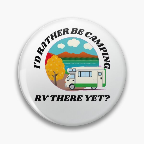 Item preview, I'd Rather Be Camping. RV there yet? designed and sold by RGRamsey.
