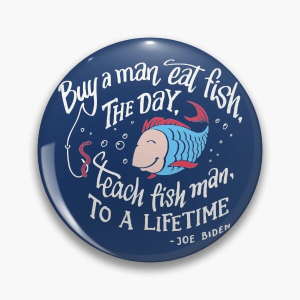 Aperçu de l'œuvre Acheter un homme manger du poisson le jour apprendre à l'homme toute une vie, citations de Joe Biden. Style Kawaii créée et vendue par PaulLesser.