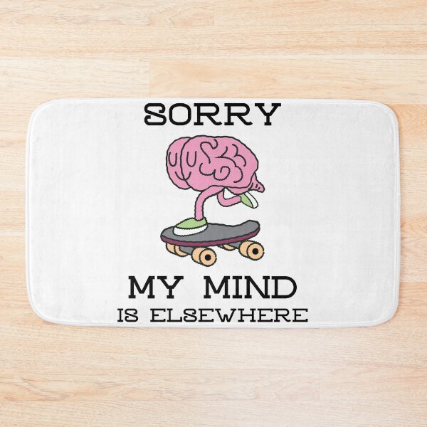 Item preview, SORRY MY MIND IS ELSEWHERE designed and sold by DomGDesign.