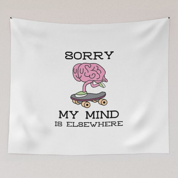 Item preview, SORRY MY MIND IS ELSEWHERE designed and sold by DomGDesign.