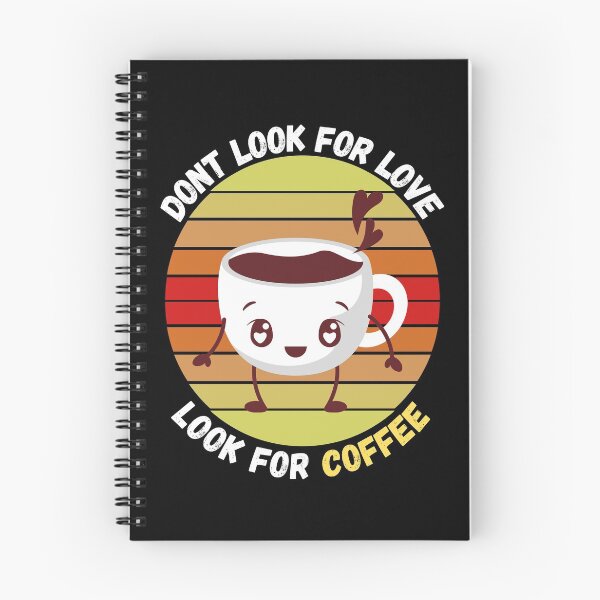 Item preview, Dont Look For Love Look For Coffee designed and sold by Gamers Hub.