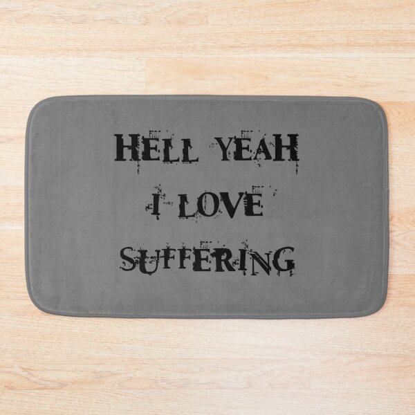 Item preview, HELL YEAH I LOVE SUFFERING designed and sold by everything4eva.