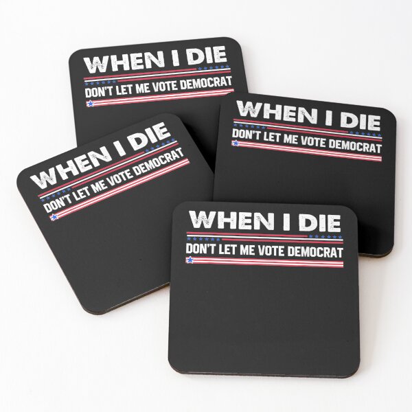 Item preview, when i die dont let me vote democrat designed and sold by LarryTGalloway.