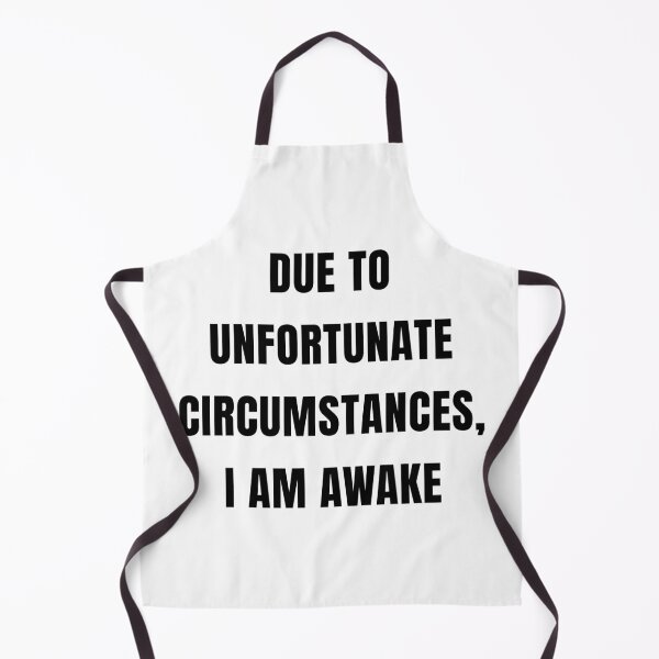 Item preview, Due To Unfortunate Circumstances, I Am Awake designed and sold by quoteedesigns.