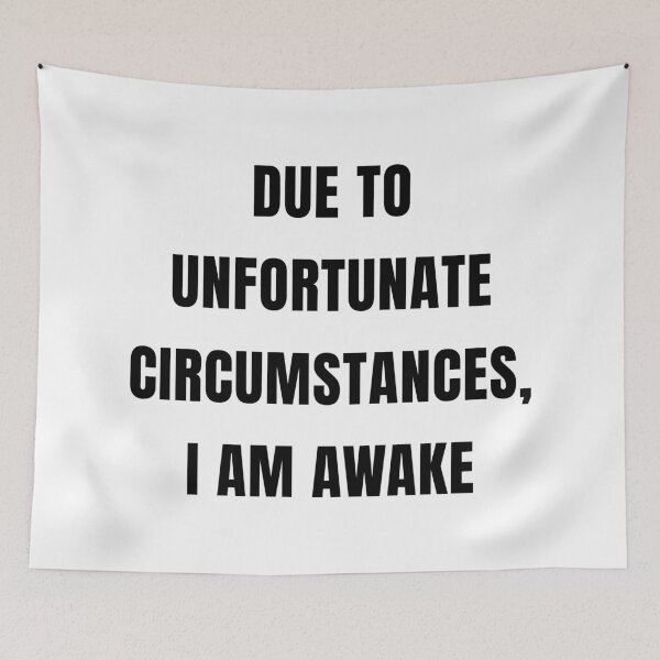 Item preview, Due To Unfortunate Circumstances, I Am Awake designed and sold by quoteedesigns.