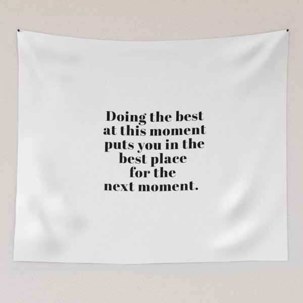 Item preview, Doing the best at this moment puts you in the best place for the next moment. designed and sold by Optimus108.