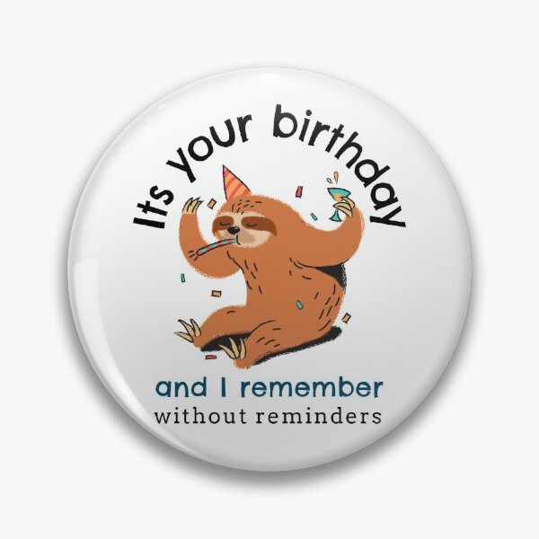 Item preview, its your birthday and i remember without reminders, funny, birthday, sloth, party, meme, birthday, card, happy designed and sold by helkav.