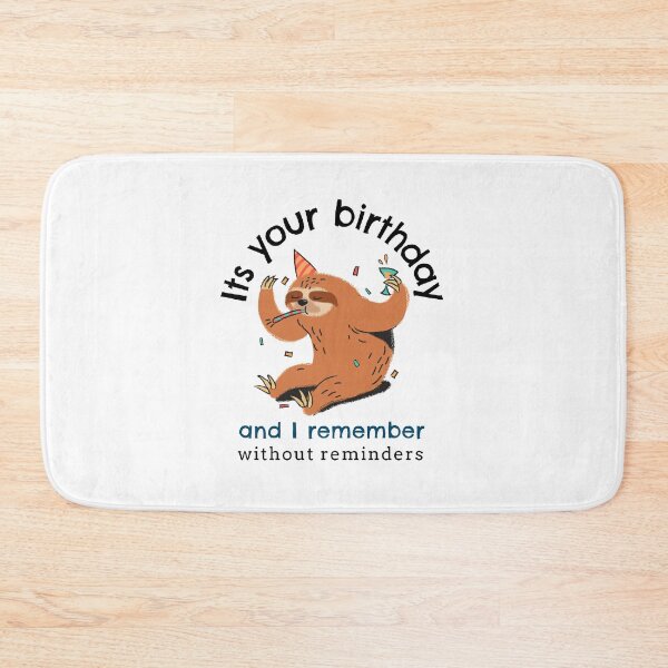 Item preview, its your birthday and i remember without reminders, funny, birthday, sloth, party, meme, birthday, card, happy designed and sold by helkav.