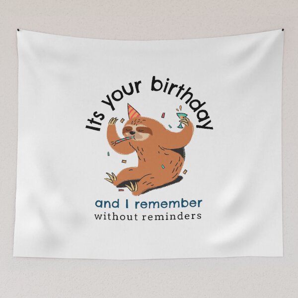 Item preview, its your birthday and i remember without reminders, funny, birthday, sloth, party, meme, birthday, card, happy designed and sold by helkav.