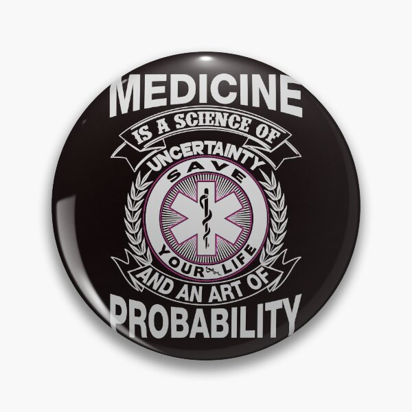 Artikelvorschau, Medizin ist eine Wissenschaft der Unsicherheit und eine Kunst der Wahrscheinlichkeit entworfen und verkauft von PrintableHumour.