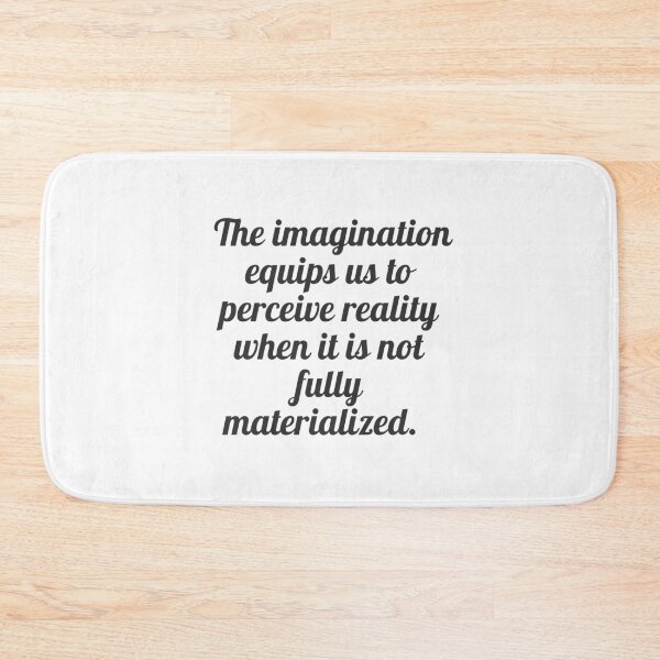 Item preview,  The imagination equips us to perceive reality when it is not fully materialized. designed and sold by Optimus108.