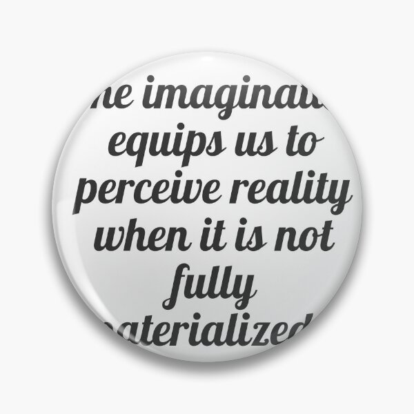 Item preview,  The imagination equips us to perceive reality when it is not fully materialized. designed and sold by Optimus108.