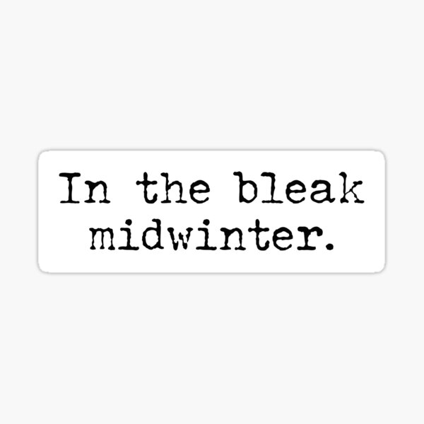 In peaky blinders, when they say, 'in the bleak midwinter,' what do they  mean?