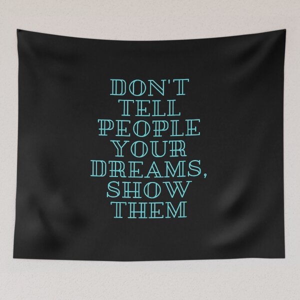 Item preview, Don't Tell People Your Dreams, Show Them designed and sold by UliVG.