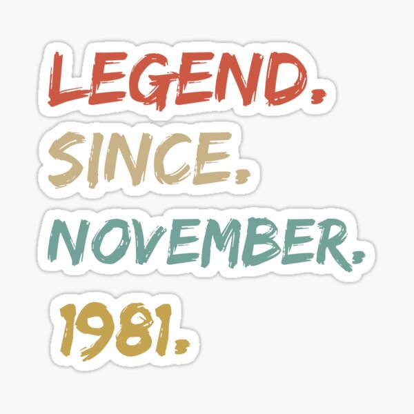 Legend Since November 1981 40th Birthday Gift 40 Years Old Essential Sticker