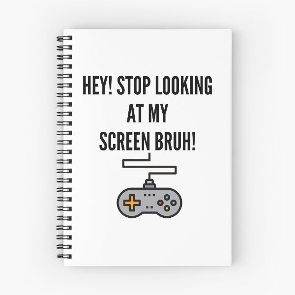 Item preview, Hey! Stop looking at my screen bruh! For the Gamers. designed and sold by TirnanOg020.