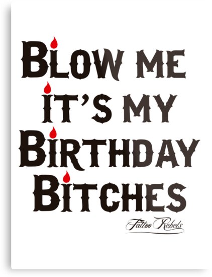 “Blow Me, It’s My Birthday” Metal Print by Bambicida | Redbubble