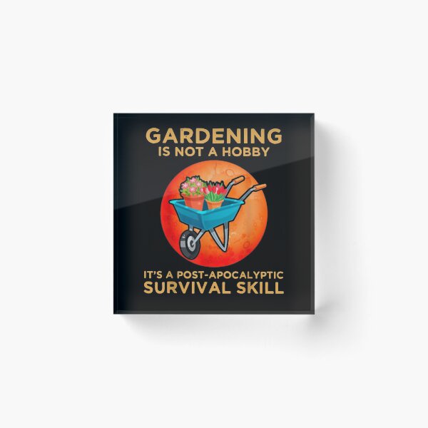 Item preview, Gardening Is Not A Hobby It Post Apocalyptic Survival Skill  designed and sold by dannareyansh.