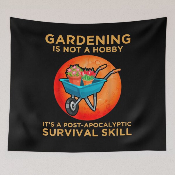 Item preview, Gardening Is Not A Hobby It Post Apocalyptic Survival Skill  designed and sold by dannareyansh.