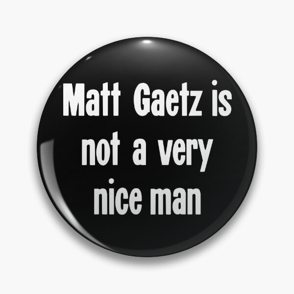 Item preview, Matt Gaetz Is Not A Very Nice Man designed and sold by Good-Looking Corpse.