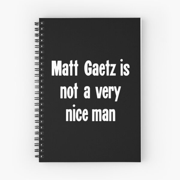 Item preview, Matt Gaetz Is Not A Very Nice Man designed and sold by Good-Looking Corpse.